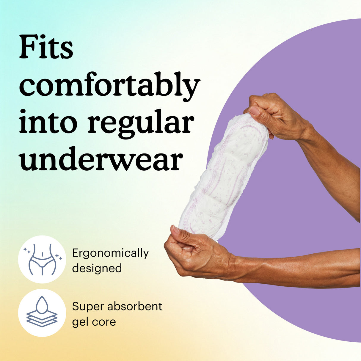 Hands holding opened Because Bladder control premium pad with text "Fits comfortably into regular underwear"