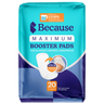 Packshot of the teal and navy Because Maximum Booster Pads package, 20 count, showing a booster pad tucked inside protective underwear and marked adds up to 2 cups of absorbency.