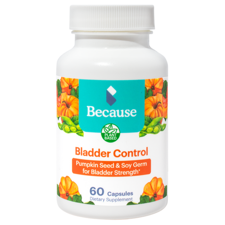 Because bladder control supplement bottle with pumpkins and soy germs on the label. 60 Capsules.