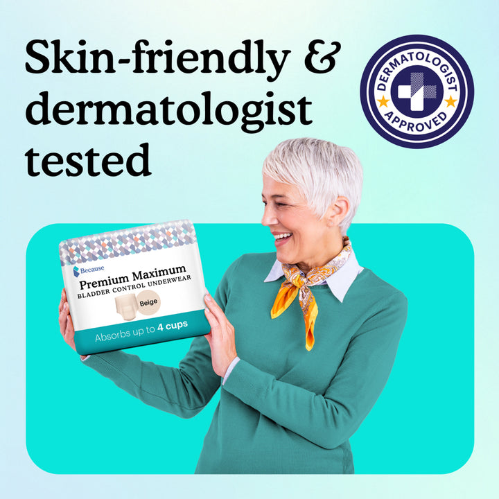 Woman holding Because premium maximum bladder control underwear package with text "Skin-Friendly and dermatologist tested" and "dermatologist approved" graphic on teal background.