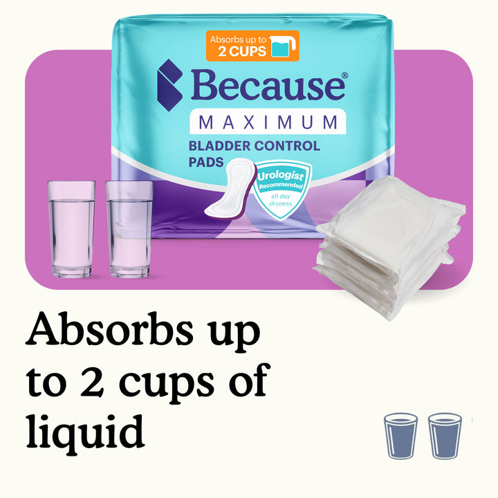 Because Maximum Bladder Control Pads product with 2 glass images and text "Absorbs up to 2 cups of liquid" on white and pink background.