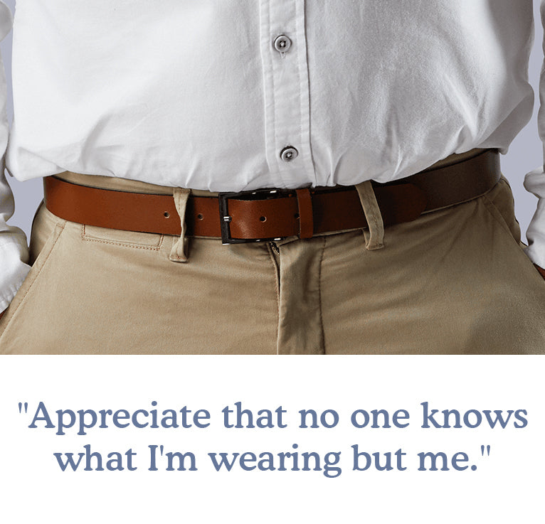 Man with clothes on, text reads "Appreciate that no one knows what I'm wearing but me."